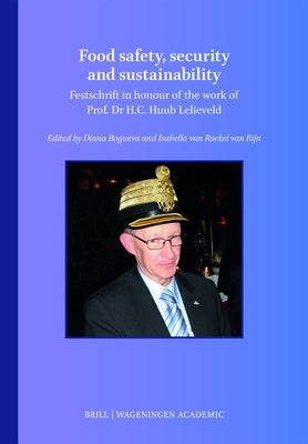 Food Safety, Security and Sustainability: Festschrift in Honour to the Work of Prof Dr H.C. Huub Lelieveld by Bogueva, Diana