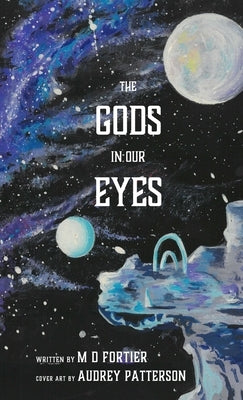 The Gods in Our Eyes by Fortier