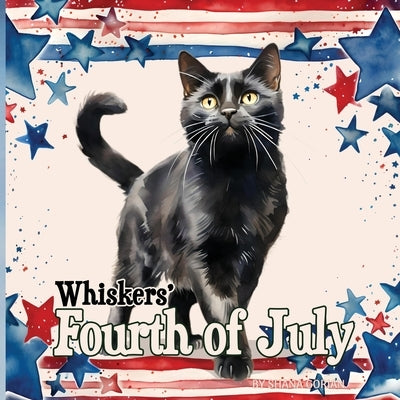 Whiskers' Fourth of July by Gorian, Shana