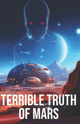 The Terrible Truth of Mars: A Scifi Horror Novel by Creek, Jm