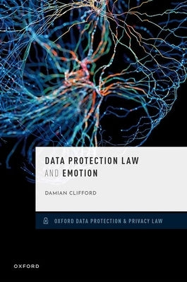 Data Protection Law and Emotion by Clifford, Damian