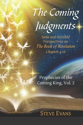 The Coming Judgments: Sane and Sensible Perspectives on The Book of Revelation by Evans, Steve