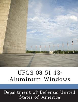 Ufgs 08 51 13: Aluminum Windows by Department of Defense United States of
