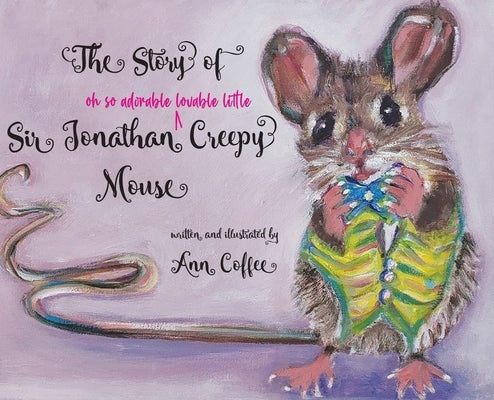 The Story of Sir Jonathan Creepy Mouse by Coffee, Ann