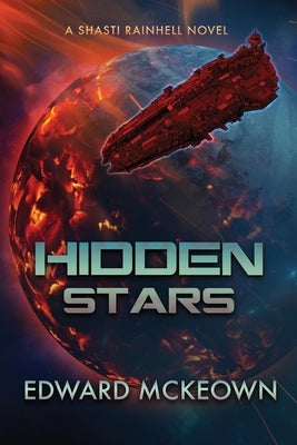 Hidden Stars: Shast Rainhell takes command by McKeown, Edward