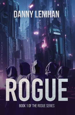 Rogue (The Rogue Series Book 1) by Lenihan, Danny