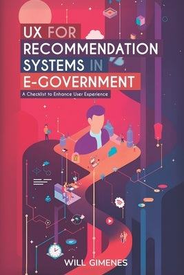 UX for Recommendation Systems in E-Government: A Checklist to Enhance User Experience by Gimenes, Will