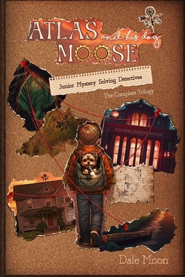 Atlas and his dog Moose: Junior Mystery Solving Detectives: 3 in 1 full series book Book 1-Original Book 2-The Watchers Light Book 3-The Guardians 187 by Moon, Dale
