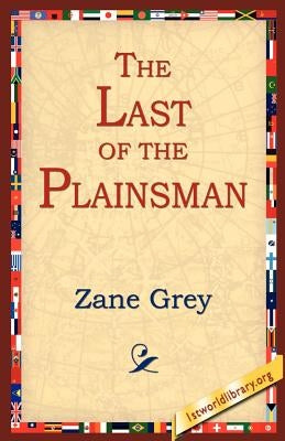 The Last of the Plainsman by Grey, Zane
