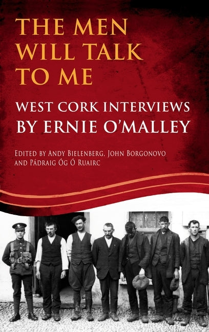 The Men Will Talk To Me: West Cork Interviews by O'Malley, Ernie