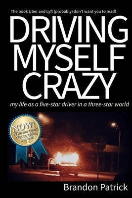 Driving Myself Crazy: My Life as a Five-Star Driver in a Three-Star World by Patrick, Brandon