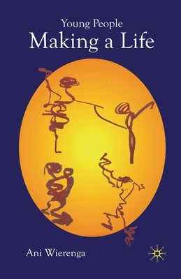 Young People Making a Life by Wierenga, Ani