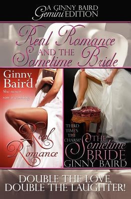 Real Romance and The Sometime Bride: A Ginny Baird Gemini Edition by Baird, Ginny