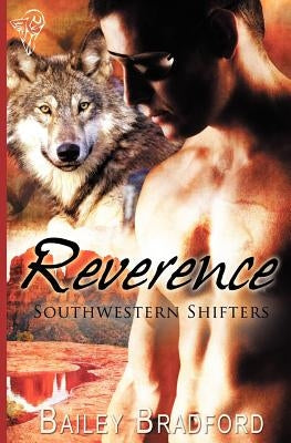 Southwestern Shifters: Reverence by Bradford, Bailey