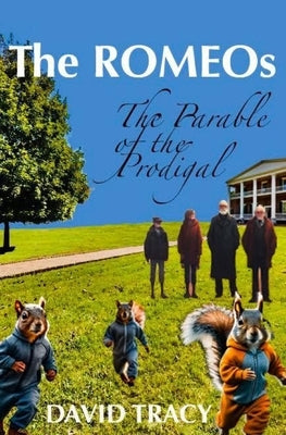 The ROMEOs: The Parable of the Prodigal by Tracy, David