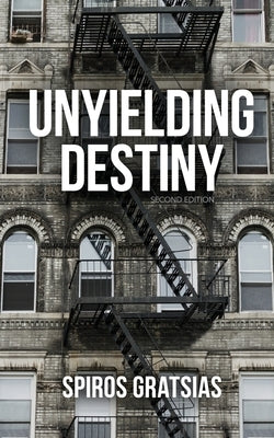 Unyielding Destiny by Gratsias, Spiros