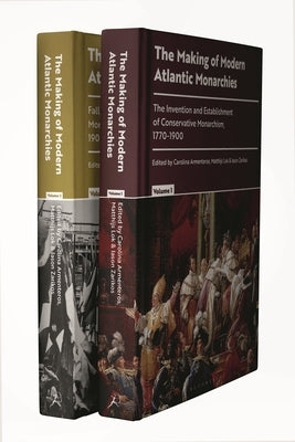 The Making of Modern Atlantic Monarchies: 1770 to the Present Day by Armenteros, Carolina