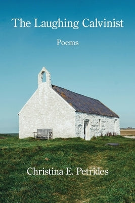 The Laughing Calvinist by Petrides, Christina E.