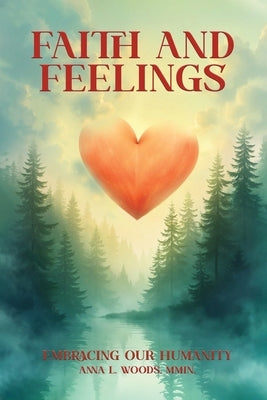 Faith and Feelings by Woods, Anna L.