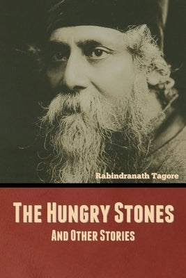 The Hungry Stones, and Other Stories by Tagore, Rabindranath