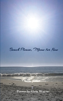 Beach Please, Meow for Now by Wayne, Alicia