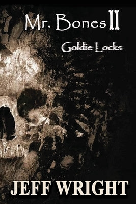 Mr. Bones II: Goldie Locks by Wright, Jeff