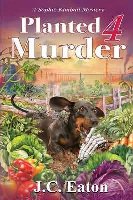Planted 4 Murder by Eaton, J. C.