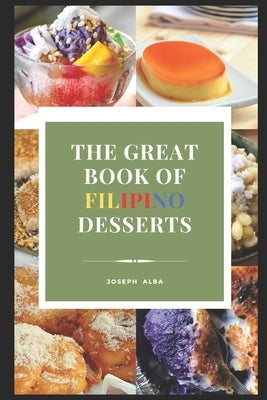 The Great Book of Filipino Desserts by Alba, Joseph