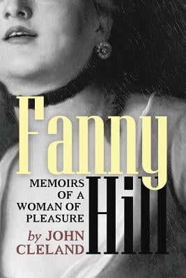 Fanny Hill: Memoirs of a Woman of Pleasure by Cleland, John