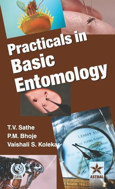 Practicals in Basic Entomology by T. V. Sathe