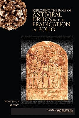 Exploring the Role of Antiviral Drugs in the Eradication of Polio: Workshop Report by National Research Council