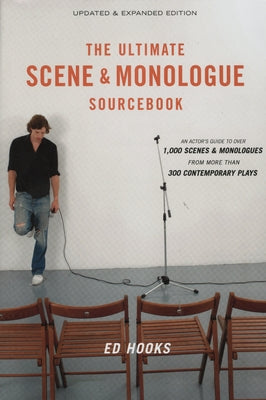 The Ultimate Scene & Monologue Sourcebook: An Actor's Reference to Over 1,000 Monologues and Scenes from More Than 300 Contemporary Plays by Hooks, Ed