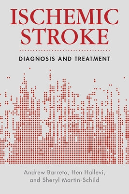 Ischemic Stroke: Diagnosis and Treatment by Martin-Schild, Sheryl