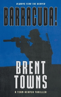 Barracuda!: A Team Reaper Thriller by Towns, Brent