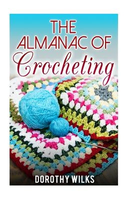 The Almanac of Crocheting by Wilks, Dorothy