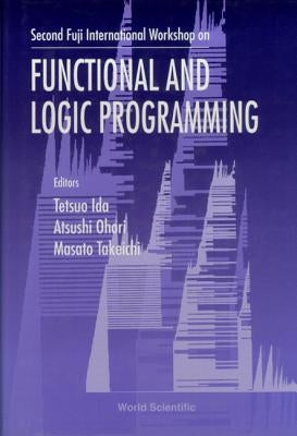 Functional and Logic Programming - Proceedings of the Second Fuji International Workshop by Ida, Tetsuo