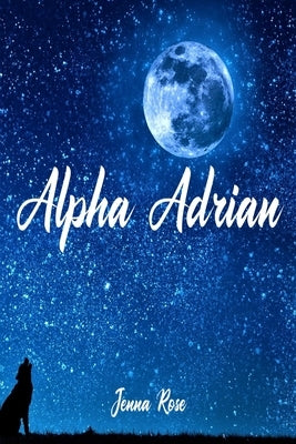 Alpha Adrian by Rose, Jenna