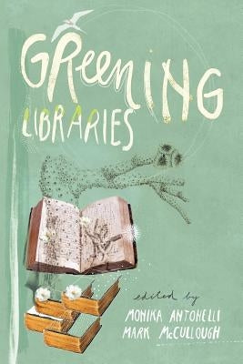 Greening Libraries by Antonelli, Monika