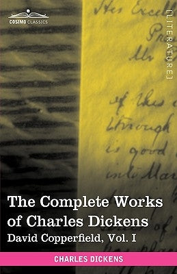 The Complete Works of Charles Dickens (in 30 Volumes, Illustrated): David Copperfield, Vol. I by Dickens, Charles