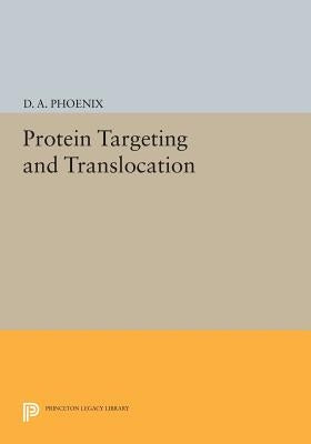 Protein Targeting and Translocation by Phoenix, D. A.