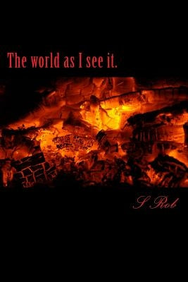 The world as I see it.: The world as I see it. by Rob, S.