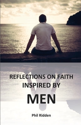 Reflections on Faith Inspired by Men by Ridden, Phil