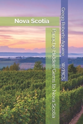 Panache Hidden Gems to Nova Scotia: Nova Scotia by Roberts-Aguirre, Gregg