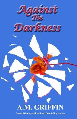 Against The Darkness by Griffin, A. M.