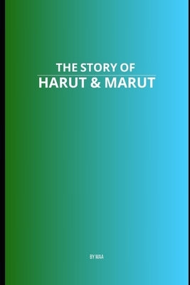 The Story of Harut & Marut by Aa, M.