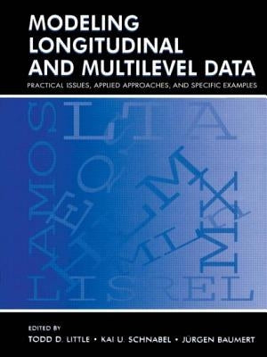 Modeling Longitudinal and Multilevel Data: Practical Issues, Applied Approaches, and Specific Examples by Little, Todd D.