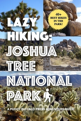Lazy Hiking: Joshua Tree National Park by Buffalo, Pudgy