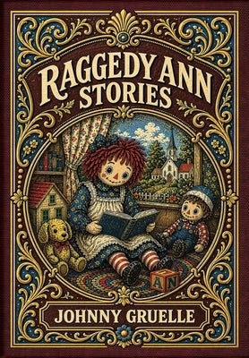 Raggedy Ann Stories (Golden Monarch Collector's Edition) (Case Laminate Hardcover with Jacket) by Gruelle, Johnny