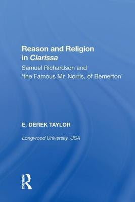 Reason and Religion in Clarissa: Samuel Richardson and 'the Famous Mr. Norris, of Bemerton' by Taylor, E. Derek