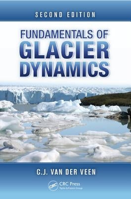 Fundamentals of Glacier Dynamics by Van Der Veen, C. J.